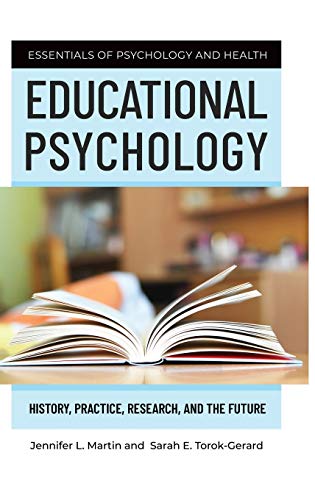 Educational Psychology: History, Practice, Research, and the Future (Essentials of Psychology and Health)