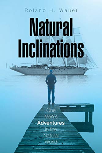 Natural Inclinations: One Man’s Adventures in the Natural World