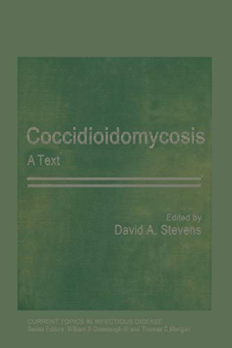 Coccidioidomycosis: A Text (Current Topics in Infectious Disease)