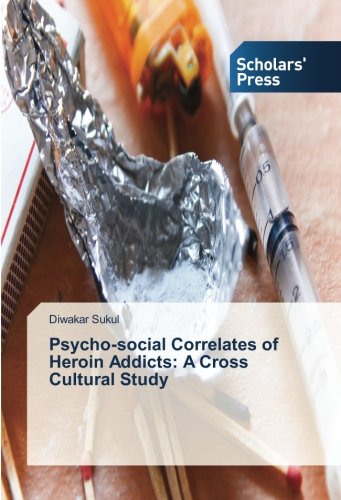 Psycho-social Correlates of Heroin Addicts: A Cross Cultural Study
