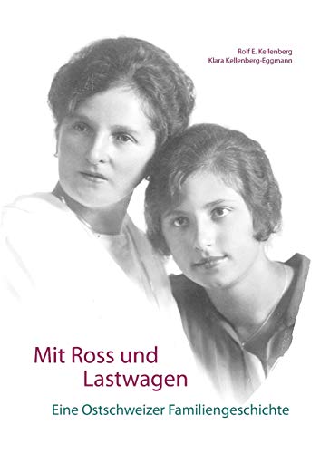 Mit Ross und Lastwagen: Eine Ostschweizer Familiengeschichte