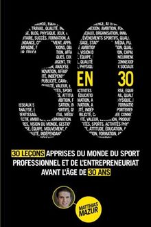 30 en 30: 30 Leçons Apprises du Monde du Sport Professionnel et de l'Entrepreneuriat avant l'Âge de 30 ans
