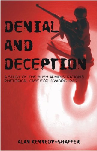 Denial and Deception: A Study of the Bush Administration's Rhetorical Case for Invading Iraq