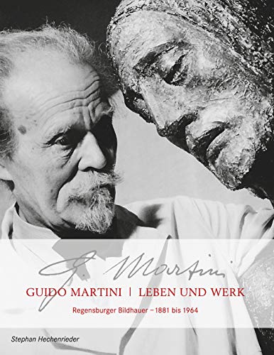 Guido Martini Leben und Werk: Regensburger Bildhauer 1881 bis 1964