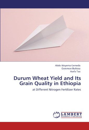 Durum Wheat Yield and Its Grain Quality in Ethiopia: at Different Nitrogen Fertilizer Rates