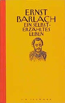 Ernst Barlach - Ein selbsterzähltes Leben