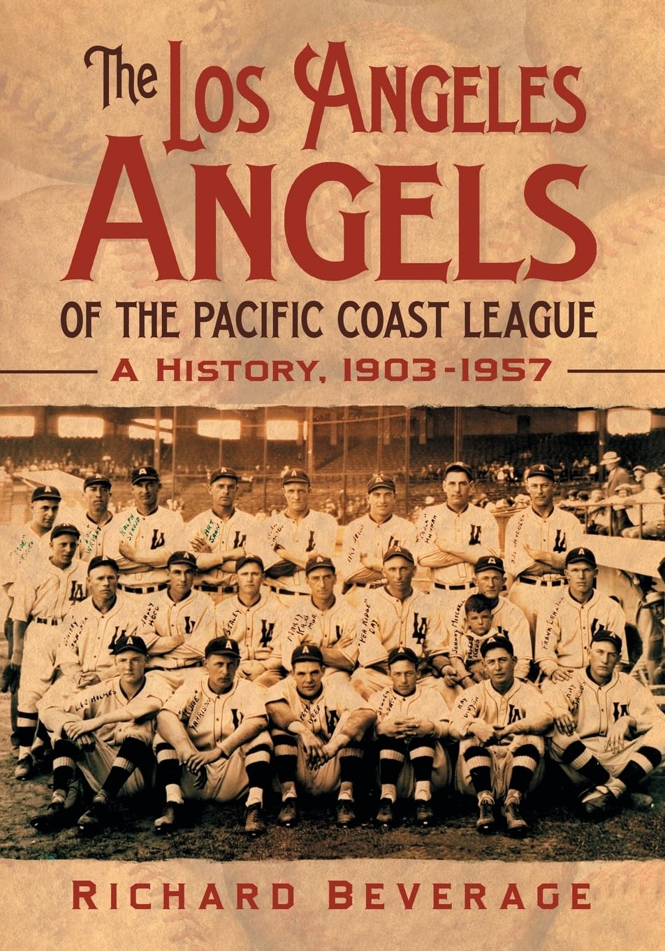 The Los Angeles Angels of the Pacific Coast League: A History, 1903-1957