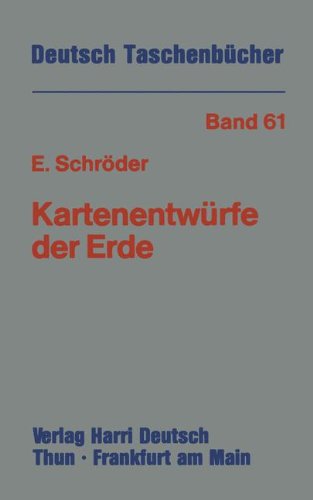 Kartenentwürfe der Erde: Kartographische Abbildungsverfahren aus mathematischer und historischer Sicht (Deutsch-Taschenbücher)