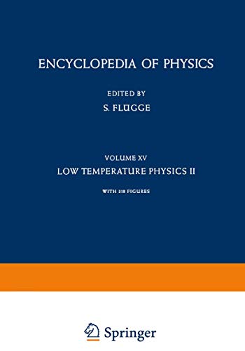 Low Temperature Physics Ii / Kältephysik Ii (Handbuch der Physik Encyclopedia of Physics, 3 / 15)