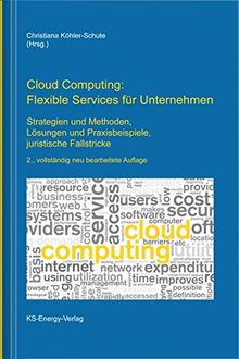 Cloud Computing: Flexible Services für Unternehmen: Strategien und Methoden, Lösungen und Praxisbeispiele, juristische Fallstricke | Buch | Zustand gut