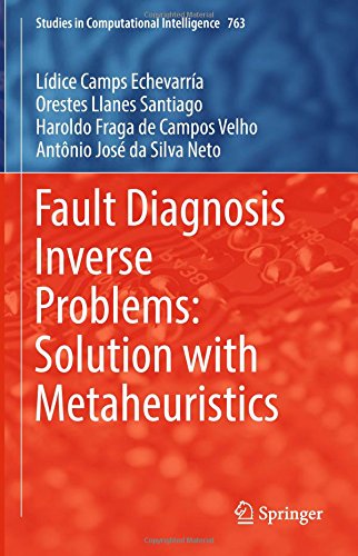 Fault Diagnosis Inverse Problems: Solution with Metaheuristics (Studies in Computational Intelligence, Band 763)