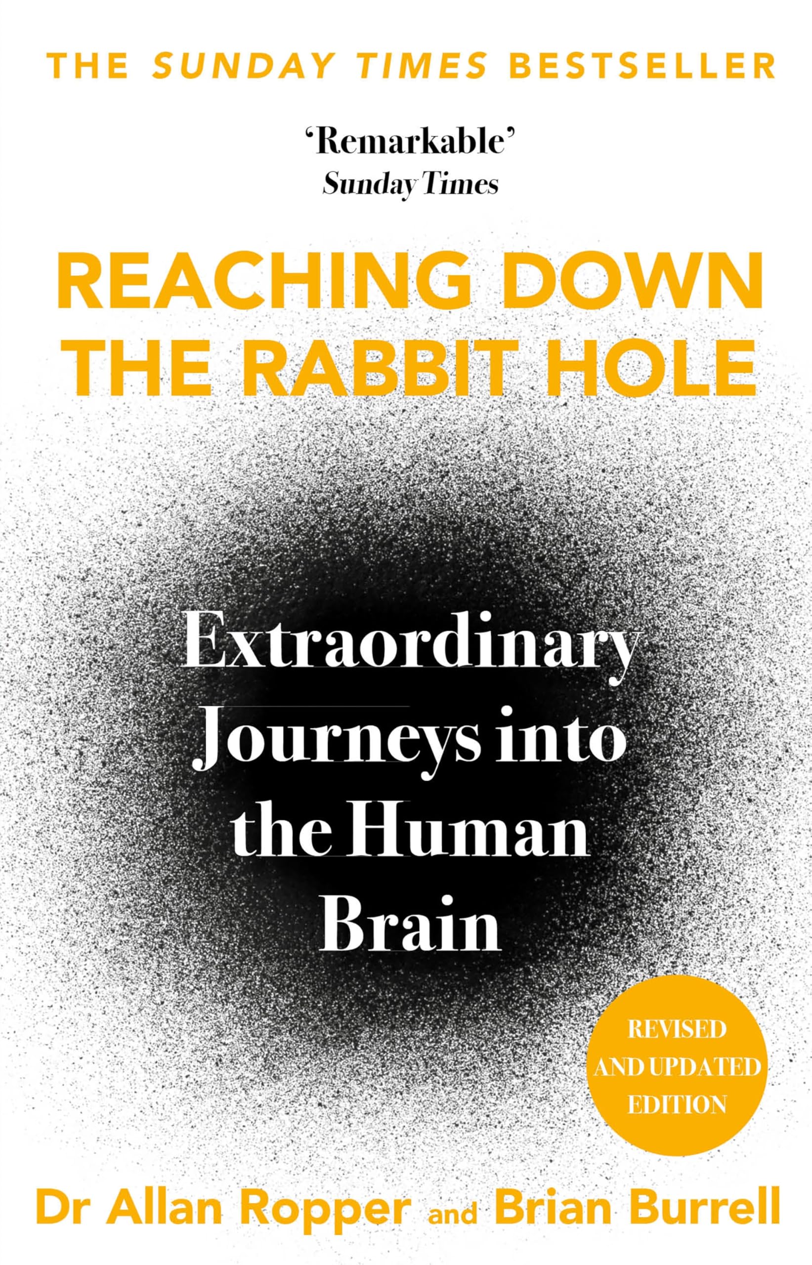 Reaching Down the Rabbit Hole: Extraordinary Journeys into the Human Brain