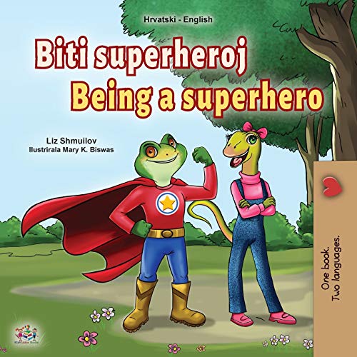Being a Superhero (Croatian English Bilingual Children's Book) (Croatian English Bilingual Collection)