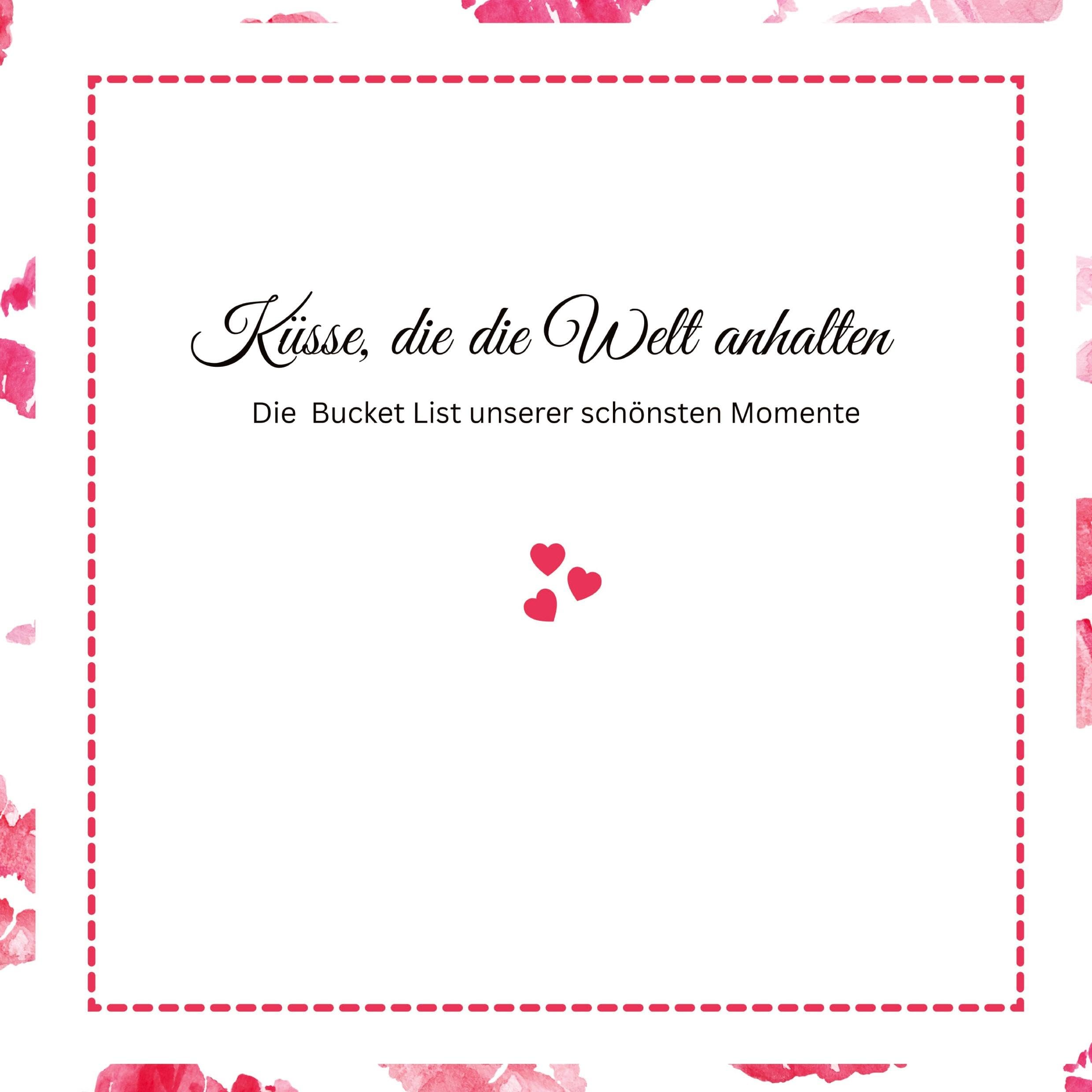 Küsse, die die Welt anhalten -Die Bucket List unserer schönsten Momente: Pink Edition