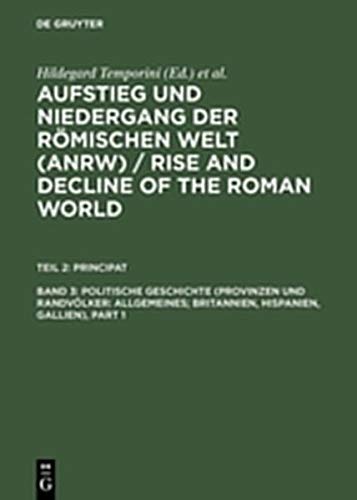 Aufstieg und Niedergang der römischen Welt, 3 Tle. in Einzelbdn., Bd.3: Allgemeines; Britannien, Hispanien, Gallien) (Aufstieg und Niedergang der ... and Decline of the Roman World. Principat)