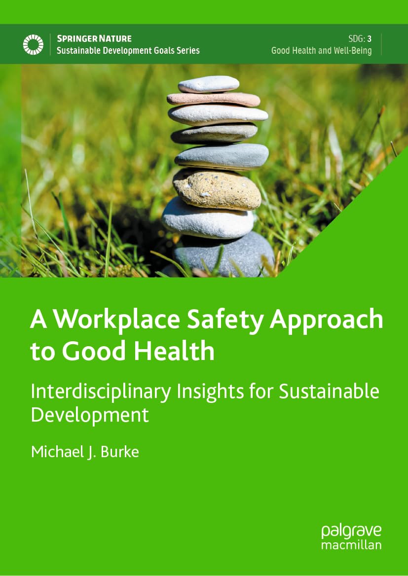 A Workplace Safety Approach to Good Health: Interdisciplinary Insights for Sustainable Development (Sustainable Development Goals Series)