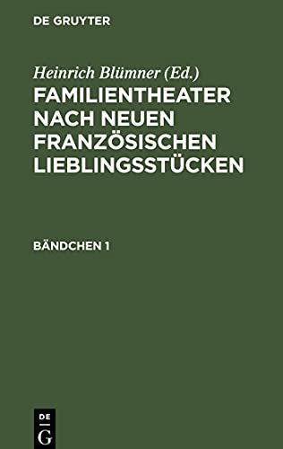 Familientheater nach neuen französischen Lieblingsstücken, Bändchen 1, Familientheater nach neuen französischen Lieblingsstücken Bändchen 1