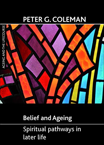 Belief and ageing: Spiritual Pathways in Later Life (Ageing and the Lifecourse)