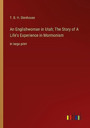 An Englishwoman in Utah; The Story of A Life's Experience in Mormonism: in large print