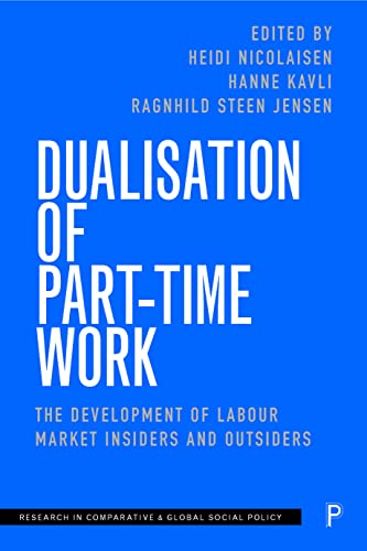 Dualisation of Part-Time Work: The Development of Labour Market Insiders and Outsiders (Research in Comparative & Global Social Policy)