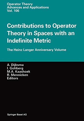 Contributions to Operator Theory in Spaces with an Indefinite Metric: The Heinz Langer Anniversary Volume (Operator Theory: Advances and Applications, 106, Band 106)