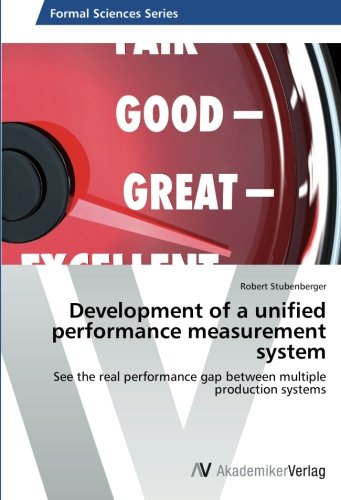 Development of a unified performance measurement system: See the real performance gap between multiple production systems