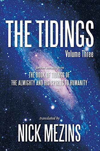 The Tidings: Further Extracts from the Book of Tidings of the Almighty and His Spirits to Humanity