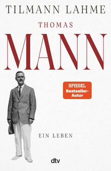 Thomas Mann: Ein Leben | 'Lest dieses Buch!' Daniel Kehlmann  von Lahme, Tilmann Dr.  | Buch | Zustand gut