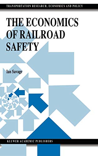 The Economics of Railroad Safety (Transportation Research, Economics and Policy)