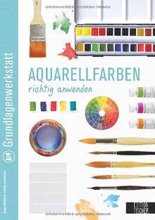 Grundlagenwerkstatt: Aquarellfarben richtig anwenden