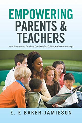 Empowering Parents & Teachers: How Parents and Teachers Can Develop Collaborative Partnerships