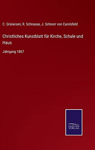 Christliches Kunstblatt für Kirche, Schule und Haus: Jahrgang 1867