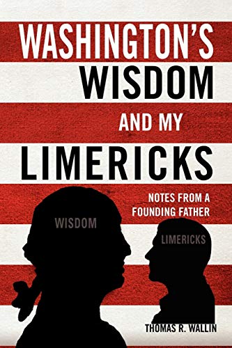 Washington's Wisdom and my Limericks: Notes from a Founding Father