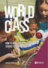 World Class: How to Build a 21st-Century School System