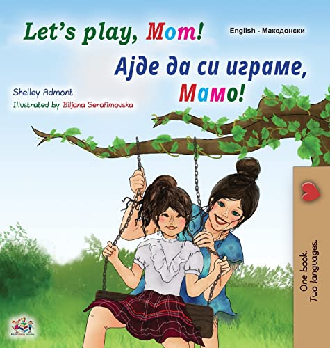 Let's play, Mom! (English Macedonian Bilingual Book for Kids) (English Macedonian Bilingual Collection)