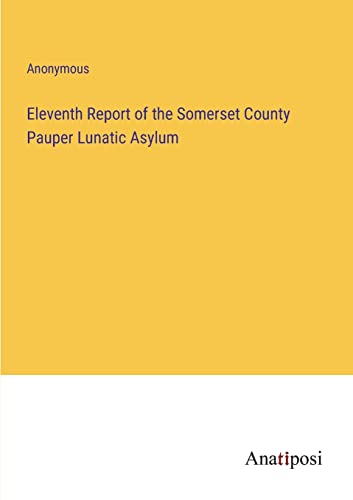 Eleventh Report of the Somerset County Pauper Lunatic Asylum