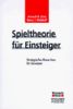 Spieltheorie für Einsteiger. Strategisches Know-how für Gewinner