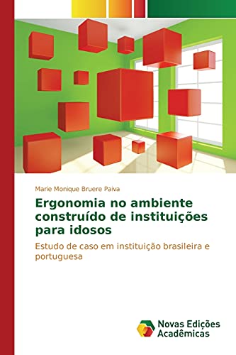 Ergonomia no ambiente construído de instituições para idosos: Estudo de caso em instituição brasileira e portuguesa