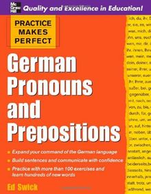 Practice Makes Perfect: German Pronouns and Prepositions (Practice Makes Perfect (McGraw-Hill))