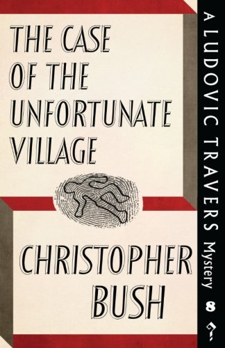 The Case of the Unfortunate Village: A Ludovic Travers Mystery (The Ludovic Travers Mysteries, Band 8)