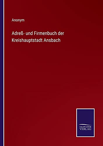 Adreß- und Firmenbuch der Kreishauptstadt Ansbach