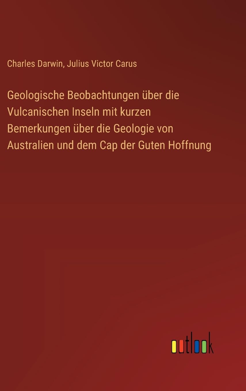 Geologische Beobachtungen über die Vulcanischen Inseln mit kurzen Bemerkungen über die Geologie von Australien und dem Cap der Guten Hoffnung