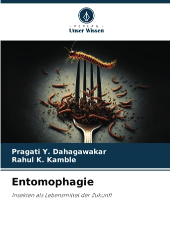 Entomophagie: Insekten als Lebensmittel der Zukunft