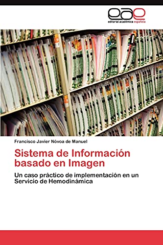Sistema de Información basado en Imagen: Un caso práctico de implementación en un Servicio de Hemodinámica