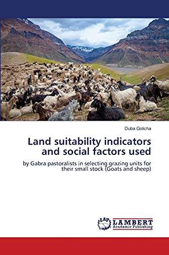 Land suitability indicators and social factors used: by Gabra pastoralists in selecting grazing units for their small stock (Goats and sheep)