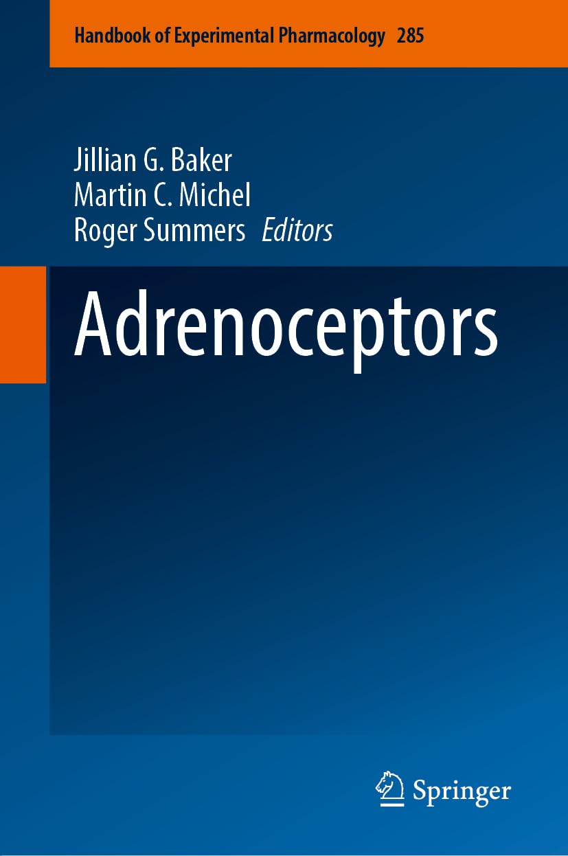 Adrenoceptors (Handbook of Experimental Pharmacology, 285, Band 285)