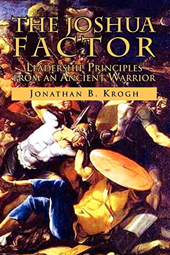The Joshua Factor: Leadership Principles from an Ancient Warrior