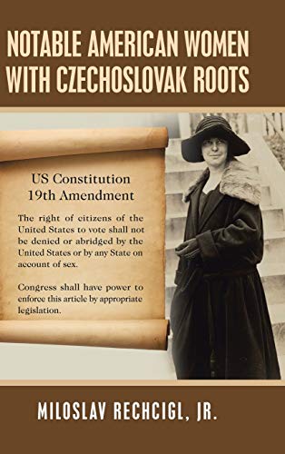 Notable American Women with Czechoslovak Roots: A Bibliography, Bio-Bibliographies, Historiography and Genealogy