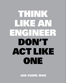 Think Like an Engineer, Don´t Act Like One