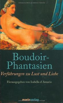Boudoir-Phantasien: Verführungen zu Lust und Liebe